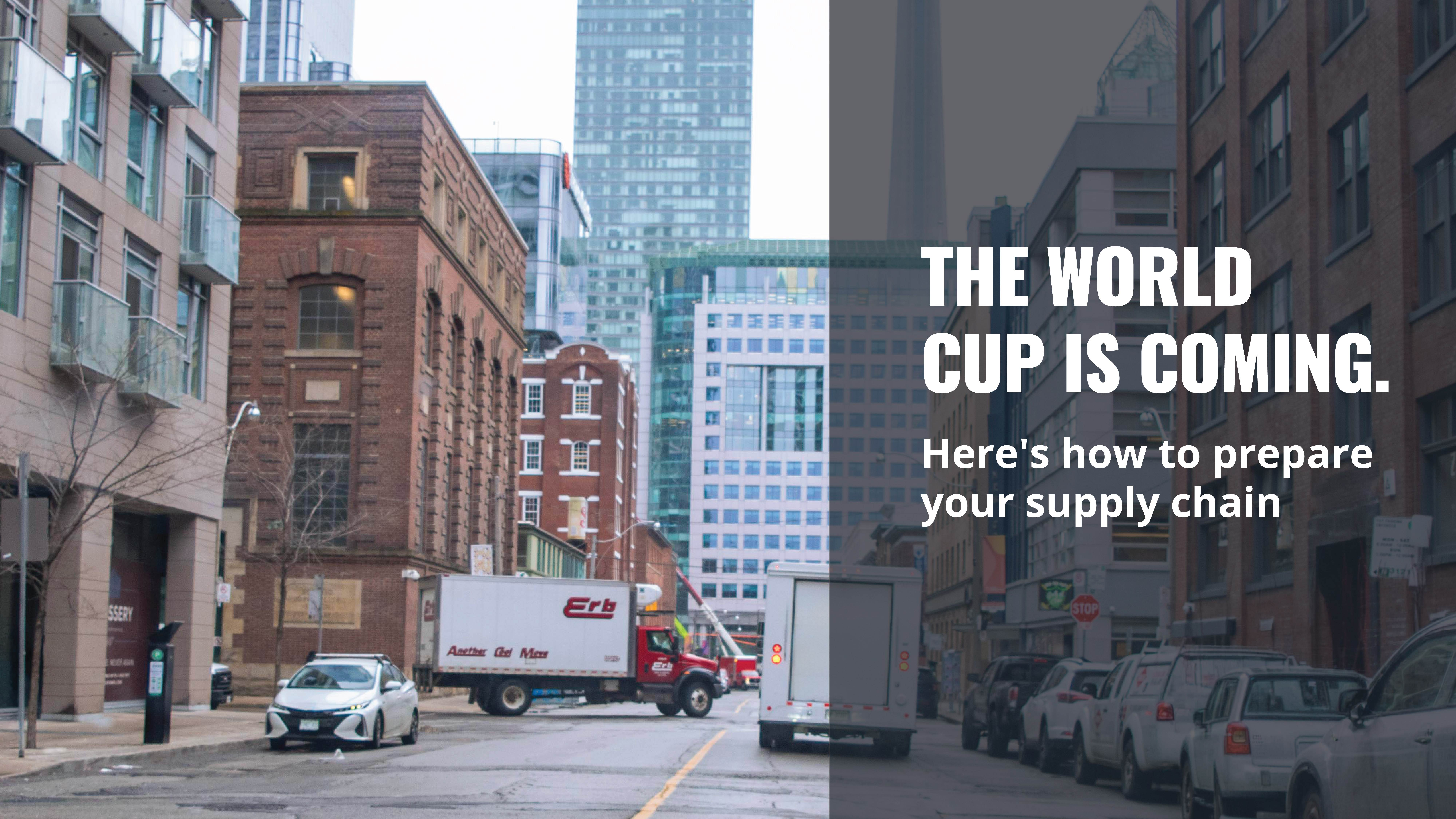 The World Cup is coming to Toronto. Is your supply chain ready?